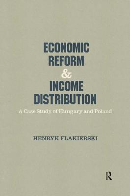 Economic Reform and Income Distribution: Case Study of Hungary and Poland - Flakierski, Henryk