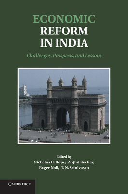 Economic Reform in India: Challenges, Prospects, and Lessons - Hope, Nicholas C. (Editor), and Kochar, Anjini (Editor), and Noll, Roger (Editor)