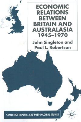 Economic Relations Between Britain and Australia from the 1940s-196 - Singleton, J