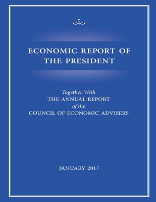 Economic Report of the President, January 2017 - Council of Economic Advisers