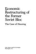 Economic Restructuring of the Former Soviet Bloc: The Case of Housing - Struyk, Raymond J (Editor)