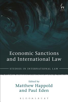 Economic Sanctions and International Law - Happold, Matthew (Editor), and Eden, Paul (Editor)