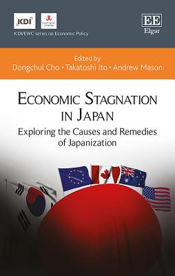 Economic Stagnation in Japan: Exploring the Causes and Remedies of Japanization - Cho, Dongchul (Editor), and Ito, Takatoshi (Editor), and Mason, Andrew (Editor)