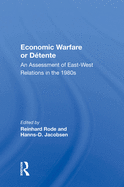 Economic Warfare or Detente: An Assessment of East-West Relations in the 1980s