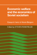 Economic Welfare and the Economics of Soviet Socialism: Essays in Honor of Abram Bergson - Rosefielde, Steven (Editor)