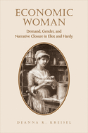 Economic Woman: Demand, Gender, and Narrative Closure in Eliot and Hardy