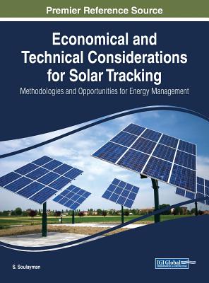 Economical and Technical Considerations for Solar Tracking: Methodologies and Opportunities for Energy Management - Soulayman, S