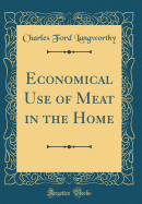 Economical Use of Meat in the Home (Classic Reprint)