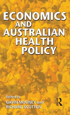 Economics and Australian Health Policy - Mooney, Gavin