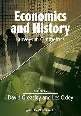 Economics and History: Surveys in Cliometrics - Greasley, David (Editor), and Oxley, Les (Editor)