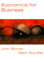 Economics for Business - Sloman, John, and Sutcliffe, Mark