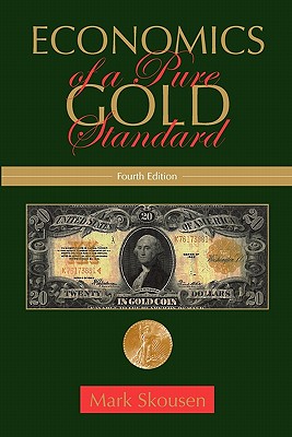 Economics of a Pure Gold Standard - Skousen, Mark