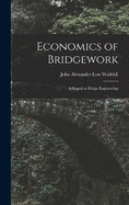 Economics of Bridgework: A Sequel to Bridge Engineering