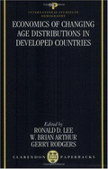 Economics of Changing Age Distributions in Developed Countries - Lee, Ronald D (Editor), and Arthur, W Brian (Editor), and Rodgers, Gerry (Editor)