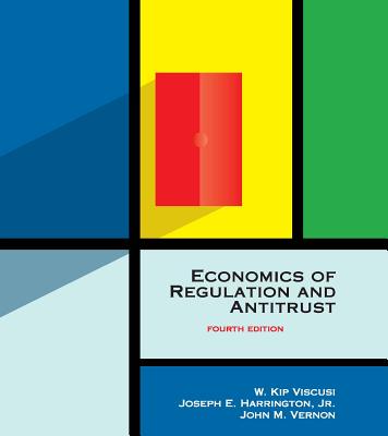 Economics of Regulation and Antitrust - Viscusi, W Kip, and Vernon, John M, and Jr, Joseph E Harrington