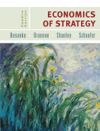 Economics of Strategy - Besanko, David, and Dranove, David, and Shanley, Mark, Dr.
