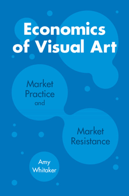 Economics of Visual Art - Whitaker, Amy