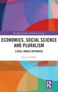 Economics, Social Science and Pluralism: A Real-World Approach