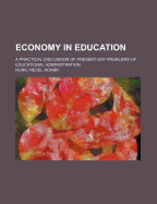 Economy in Education; A Practical Discussion of Present-Day Problems of Educational Administration