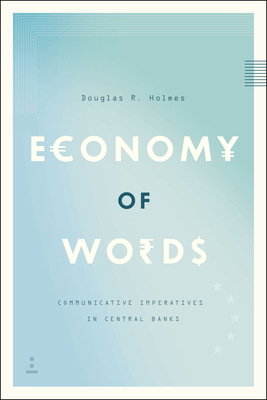 Economy of Words: Communicative Imperatives in Central Banks - Holmes, Douglas R
