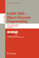Ecoop 2005 - Object-Oriented Programming: 19th European Conference, Glasgow, UK, July 25-29, 2005. Proceedings