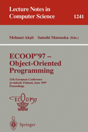 Ecoop '97 - Object-Oriented Programming: 11th European Conference, Jyvaskyla, Finland, June 9 - 13, 1997, Proceedings