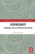 Ecoprecarity: Vulnerable Lives in Literature and Culture