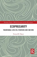 Ecoprecarity: Vulnerable Lives in Literature and Culture