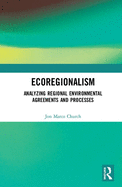 Ecoregionalism: Analyzing Regional Environmental Agreements and Processes