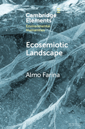 Ecosemiotic Landscape: A Novel Perspective for the Toolbox of Environmental Humanities