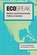 Ecospeak: Rhetoric and Environmental Politics in America