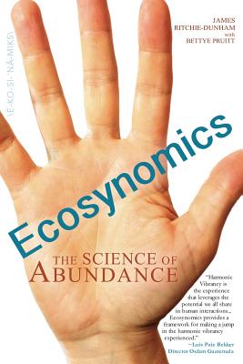 Ecosynomics: The Science of Abundance - Ritchie-Dunham, James L, and Pruitt, Bettye (Editor)