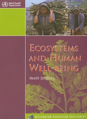 Ecosystems and Human Well-Being: Health Synthesis: A Report of the Millennium Ecosystem Assessment - Corvaln, Carlos F, and Hales, Simon, and McMichael, Anthony