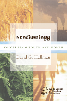 Ecotheology: Voices from South and North - Hallman, David G (Editor)