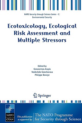 Ecotoxicology, Ecological Risk Assessment and Multiple Stressors - Arapis, Gerassimos (Editor), and Goncharova, Nadezhda (Editor), and Baveye, Philippe (Editor)