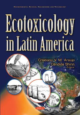 Ecotoxicology in Latin America - Arajo, Cristiano V M (Editor), and Shinn, Candida Helena (Editor)