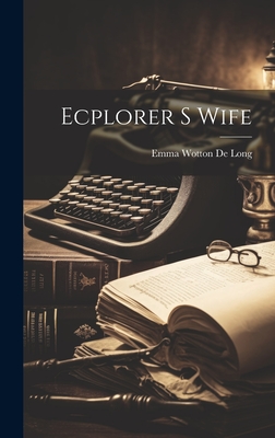 Ecplorer S Wife - De Long, Emma Wotton