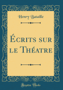 Ecrits Sur Le Theatre (Classic Reprint)