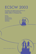 Ecscw 2003: Proceedings of the Eighth European Conference on Computer Supported Cooperative Work 14-18 September 2003, Helsinki, Finland