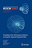 ECSCW 2007: Proceedings of the 10th European Conference on Computer-Supported Cooperative Work, Limerick, Ireland, 24-28 September 2007