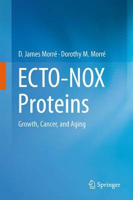 Ecto-Nox Proteins: Growth, Cancer, and Aging - Morr, D James, and Morr, Dorothy M