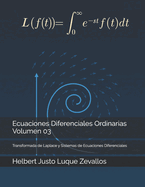 Ecuaciones Diferenciales Ordinarias Volumen 03: Transformada de Laplace y Sistemas de Ecuaciones Diferenciales