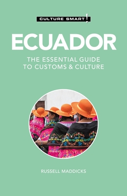 Ecuador - Culture Smart!: The Essential Guide to Customs & Culture - Maddicks, Russell
