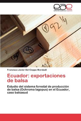 Ecuador: Exportaciones de Balsa - del Cioppo Morstadt Francisco Javier