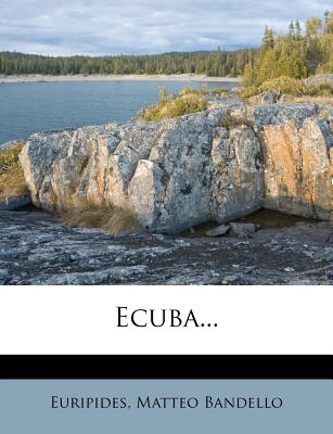 Ecuba... - Bandello, Matteo, and Euripides (Creator)