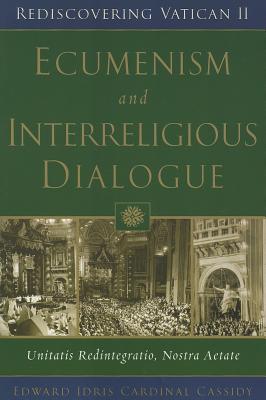 Ecumenism and Interreligious Dialogue: Unitatis Redintegratio, Nostra Aetate - Cassidy, Edward Idris Cardinal