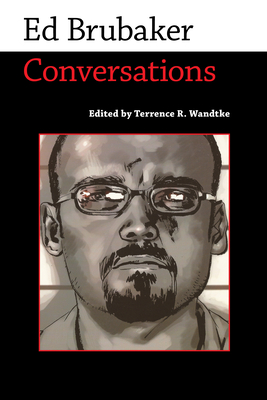 Ed Brubaker: Conversations - Wandtke, Terrence R (Editor)
