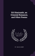 Ed-Dimiryaht, an Oriental Romance, and Other Poems