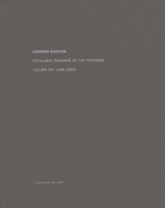 Ed Ruscha: Catalogue Raisonn of the Paintings, Volume Six: 1998-2003