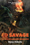 Ed Savage and the Savage Halloween Massacre: The Savage Saga - Volume 3